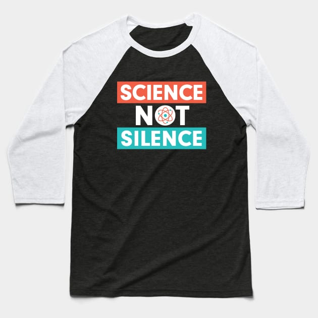 Science Not Silence Baseball T-Shirt by mamita